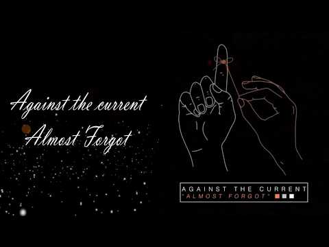 Against The Current   Almost Forgot Lyrics