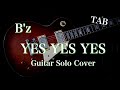 【TAB】B&#39;z - YES YES YES Guitar Solo Cover