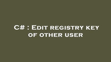 C# : Edit registry key of other user