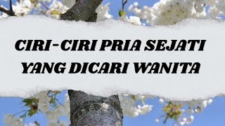 CIRI-CIRI PRIA SEJATI YANG DICARI WANITA 