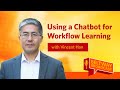 Episode 98 using a chatbot for workflow learning with vincent han