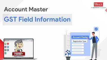Account Master - GST Field Information in Miracle Accounting Software