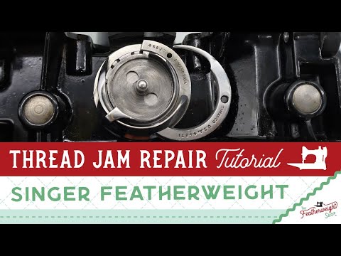 Singer Featherweight 221 222 Repair Video Tutorial - Thread Jam