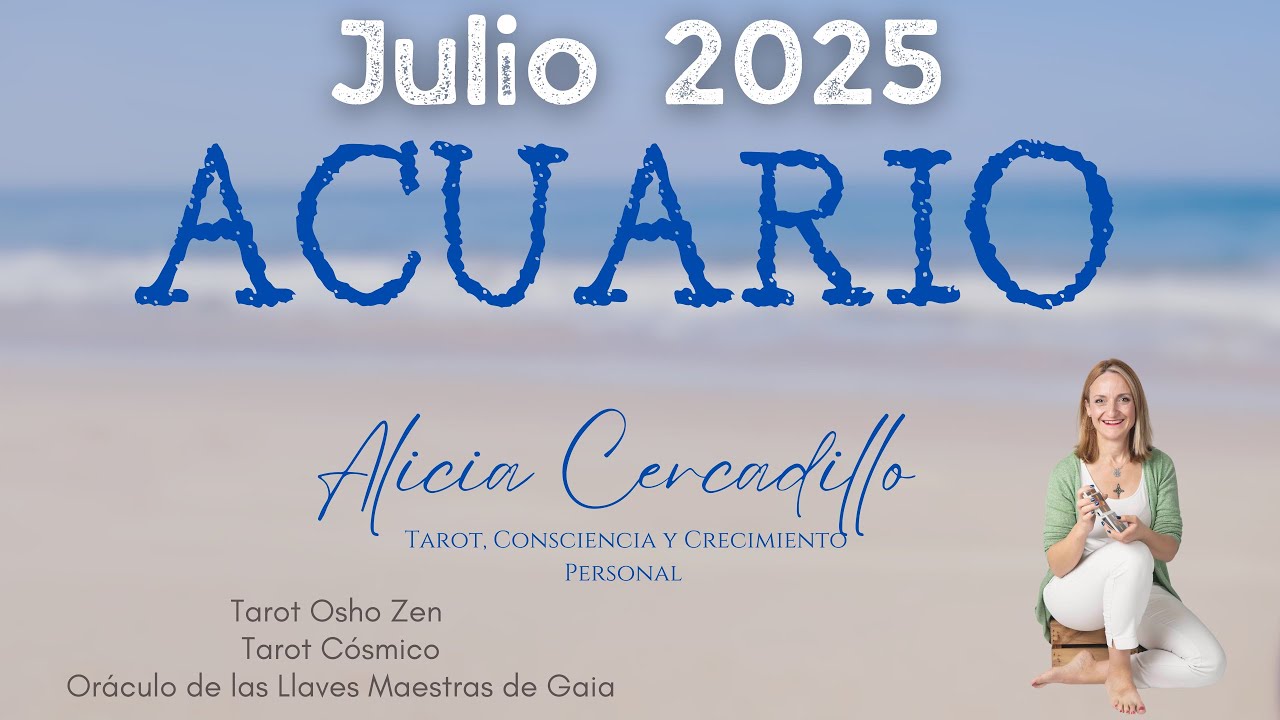 ACUARIO ♒ JULIO 2025 ️💫 HORÓSCOPO TAROT OSHO ZEN CÓSMICO LLAVES DE GAIA ...