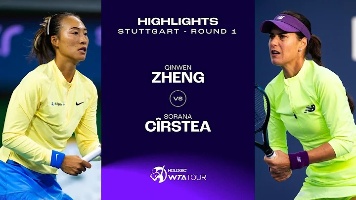 Qinwen Zheng vs. Sorana Cirstea | 2024 Stuttgart Round 1 | WTA Match Highlights - DayDayNews