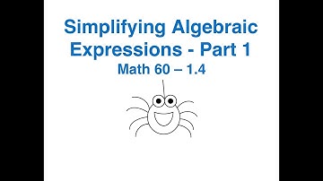 Math 60 1.4 Simplifying Algebraic Expressions Using Properties of Real Numbers - Part 1