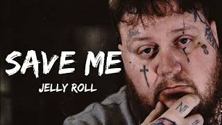 Jelly Roll - Save Me (lyrics)