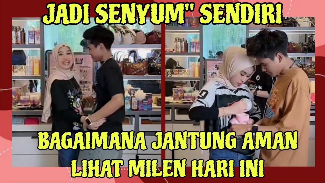GIMANA JANTUNG AMAN LIHAT MILEN MAKIN UGAL-UGALAN 🤭 FULL MOMEN MANIS TAPI LUCU NIH.. 