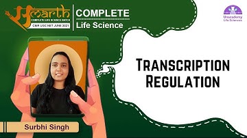 Transcription Regulation | CSIR Life Science June 2021 | Samarth Batch