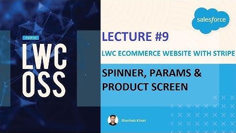 LWC OSS Part 9 - Spinner, Params and Product Screen - E-Commerce App with Stripe