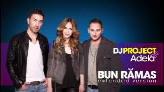 Download lagu DJ Project & Adela Popescu - Bun Ramas ( Extended Version)