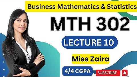 MTH302 Short Lecture 10 | Highlighted handout | Business maths & statistics | VU Nexus