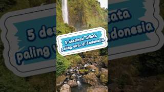 Inilah 5 Destinasi Wisata Paling Viral di Indonesia Nomor 1 Sukses Menyihir Jutaan Netizen di Dunia