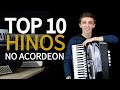 TOP 10 HINOS NO ACORDEON