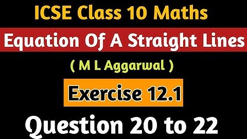 Equation Of Straight Line Class 10 ICSE | Chapter 12 M L Aggarwal ICSE Class 10 | Exercise 12.1