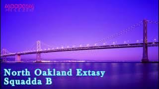 Squadda B | North Oakland Extasy | MOODS1M