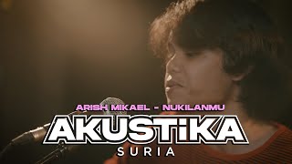 Arish Mikael - Nukilanmu (LIVE) #AkustikaSuria