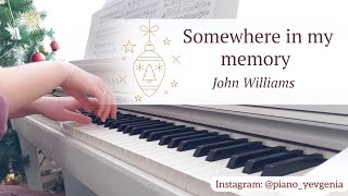 SOMEWHERE IN MY MEMORY - JOHN WILLIAMS | PIANO COVER by Yevheniia Soroka | SHEET MUSIC