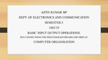 VTU COMPUTER ORGANISATION (18EC35) M2 L3 BASIC INPUT OUTPUT OPERATIONS.