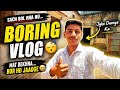 Duniya Ka Sabse Boring Vlog 😴 | Mat Dekhna… Bor Ho Jaoge 😂