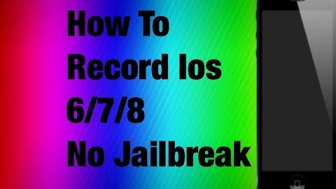 How to record ios 6/7/8 No Jailbreak