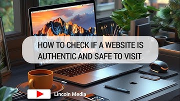 HOW TO CHECK IF A WEBSITE IS AUTHENTIC AND SAFE TO VISIT
