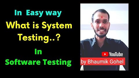 What is System Testing in Software Testing by Bhaumik Gohel | Software Testing