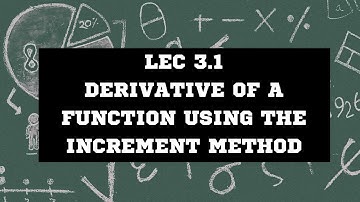 Lec 3.1 The Increment Method of Differentiation (Four-Step General Method)