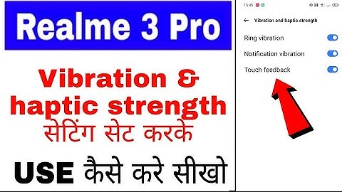 how to set/use vibration & haptic strength setting in realme 3 Pro