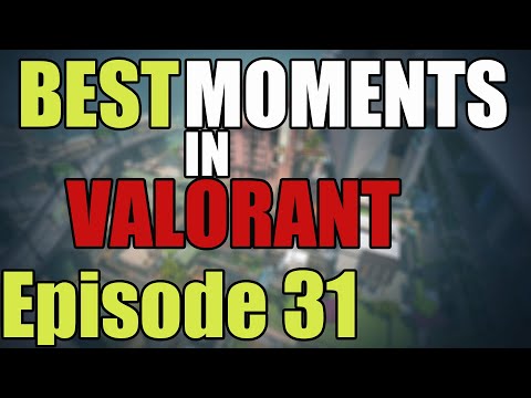 Valorant Gameplay | Best Moments | Episode 31