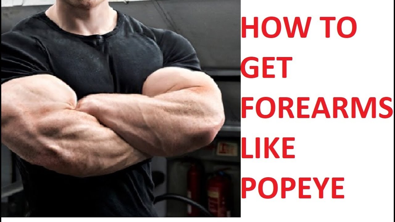 how to get forearms like popeye - YouTube