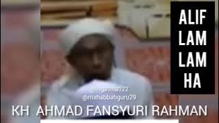KH AHMAD FANSYURI RAHMAN KAJIAN MAKRIFAT ALIF LAM LAM HA