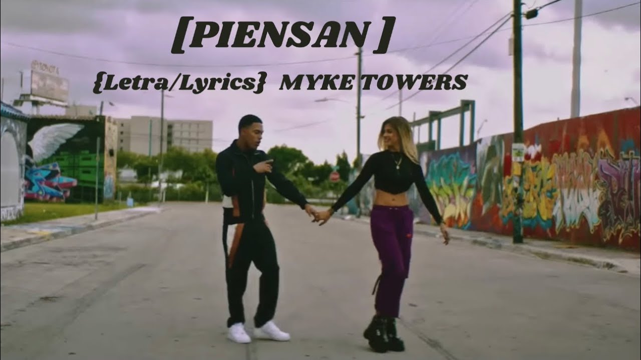 PIENSAN - MYKE TOWERS - {Letra/Lyrics} - YouTube