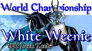 White Weenie Deck Tech  - 1996 World Champion (Magic the Gathering)