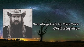 Chris Stapleton - Devil Always Made Me Think Twice Lyrics