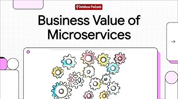Episode 5 – Business Value of Microservices 💼 | @DatabasePodcasts