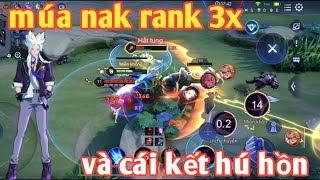 Liên Quân _ Tưởng Múa Nak Rank 3x Ngon Lành Và Cái Kết Thật Ối Dồi Ôi Luôn