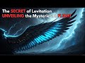 The Secret of Levitation: Unveiling the Mysteries of Flight