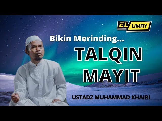 BIKIN MERINDING!! BACAAN TALQIN MAYIT || USTADZ MUHAMMAD KHAIRI EL-RUMBUKY class=