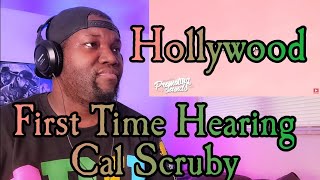 First Time Hearing Cal Scruby | Hollywood | Reaction