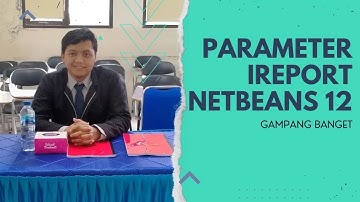 MEMBUAT PARAMETER DI IREPORT NETBEANS 12