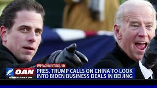 President Trump calls on China to look into Biden business deals in Beijing