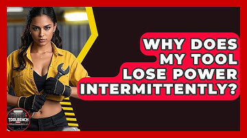 Why Does My Tool Lose Power Intermittently? - ToolBench Pros