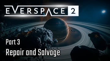Repair and Salvage - Part 3 - Everspace 2