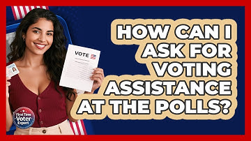 How Can I Ask For Voting Assistance At The Polls? - First Time Voter Expert