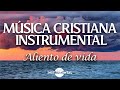 🌅🙏🏼Música Instrumental Cristiana / Aliento De Vida🙏🏼🌅