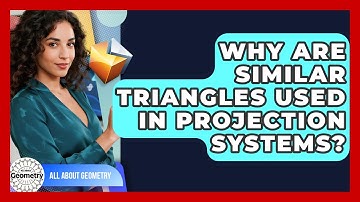 Why Are Similar Triangles Used In Projection Systems? - All About Geometry