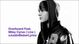 Overboard - Justin Bieber Feat. Miley Cyrus Live ( New Official 2011 REMIX )