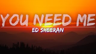 Ed Sheeran - You Need Me (Explicit) (Lyrics) - Audio at 192khz