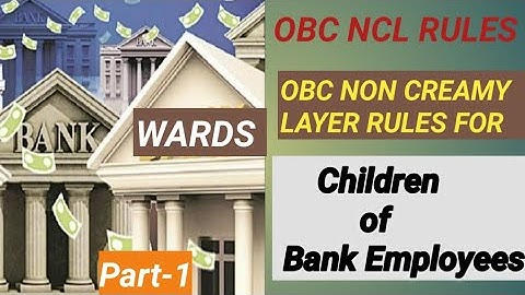 OBC Non Creamy Layer Rules | OBC NCL RULES FOR BANKING EMPLOYEES | OBC NCL RULES FOR BANK PO EXAMS